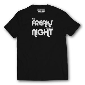 The Freaks Come Out At Night - T-Shirt