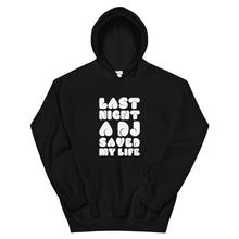 Load image into Gallery viewer, Last Night A DJ Saved MY Life Hoodie
